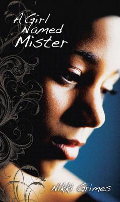 A Girl Named Mister (2010) by Nikki Grimes