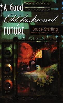 A Good Old-Fashioned Future (1999) by Bruce Sterling
