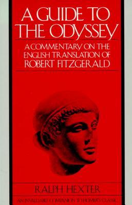 A Guide to The Odyssey: A Commentary on the English Translation of Robert Fitzgerald (1993) by Ralph Hexter