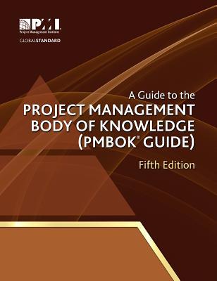 A Guide to the Project Management Body of Knowledge (Pmbok Guide) - 5th Edition (2013) by Project Management Institute