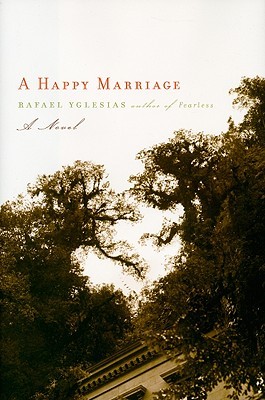 A Happy Marriage (2009) by Rafael Yglesias