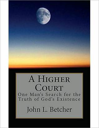 A Higher Court, One Man's Search for the Truth of God's Existence (2010)