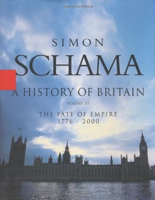 A History of Britain: The Fate Of Empire 1776-2000 (2002) by Simon Schama