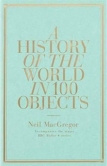 A History of the World in 100 Objects (2011) by Neil MacGregor