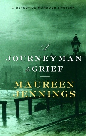 A Journeyman to Grief (2007) by Maureen Jennings