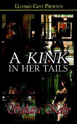 A Kink in Her Tails (2004) by Sahara Kelly