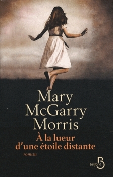 A la lueur d'une étoile distante (2011) by Mary McGarry Morris