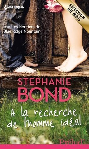 A la recherche de l'homme idéal (2013) by Stephanie Bond