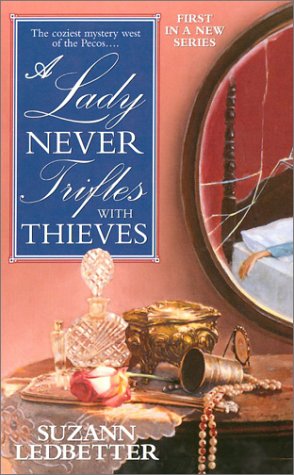 A Lady Never Trifles with Thieves (2003) by Suzann Ledbetter
