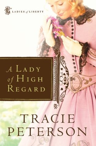 A Lady of High Regard (2007) by Tracie Peterson