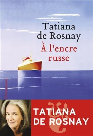 A l'encre russe (2013) by Tatiana de Rosnay