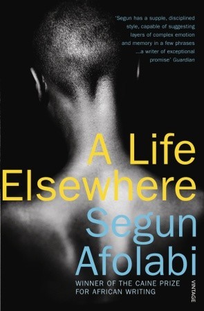 A Life Elsewhere (2007) by Segun Afolabi