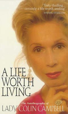 A Life Worth Living (1997) by Lady Colin Campbell