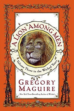 A Lion Among Men (2008) by Gregory Maguire