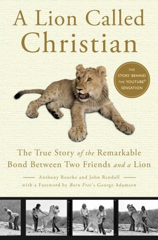 A Lion Called Christian: The True Story of the Remarkable Bond Between Two Friends and a Lion (2009)