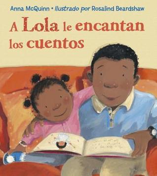 A Lola Le Encantan los Cuentos = Lola Loves Stories (2012) by Anna McQuinn