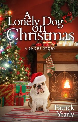 A Lonely Dog on Christmas (2012) by Patrick Yearly