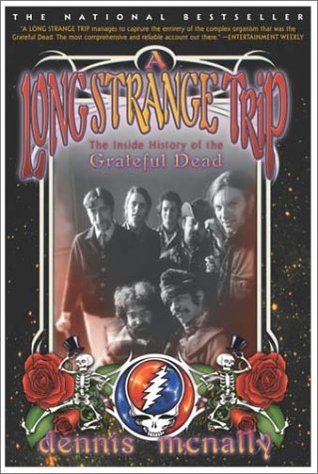 A Long Strange Trip: The Inside History of the Grateful Dead (2003) by Dennis McNally