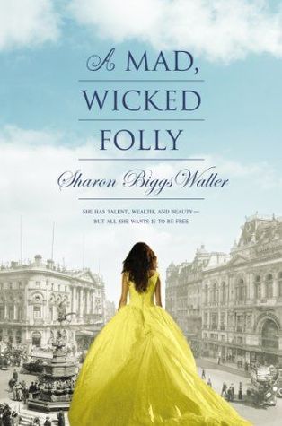 A Mad, Wicked Folly (2014) by Sharon Biggs Waller