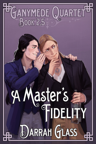 A Master's Fidelity (2014) by Darrah Glass