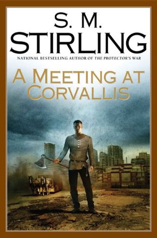 A Meeting at Corvallis (2006) by S.M. Stirling
