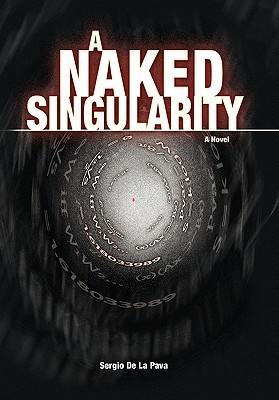 A Naked Singularity (2008) by Sergio De La Pava