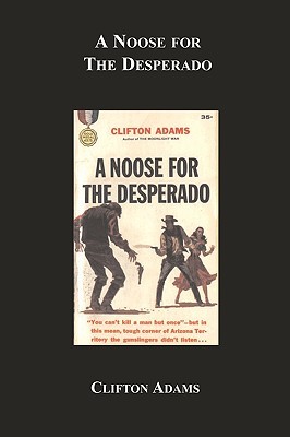A Noose For The Desperado (2007) by Clifton Adams