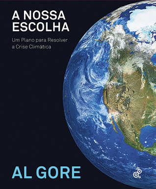 A Nossa Escolha: Um Plano Para Resolver a Crise Climática (2009) by Al Gore