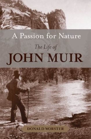 A Passion for Nature: The Life of John Muir (2008) by Donald Worster