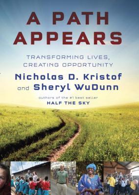 A Path Appears: Transforming Lives, Creating Opportunity (2014) by Nicholas D. Kristof