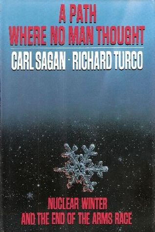 A Path Where No Man Thought: Nuclear Winter and Its Implications (1995) by Carl Sagan