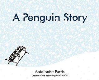 A Penguin Story (2008) by Antoinette Portis