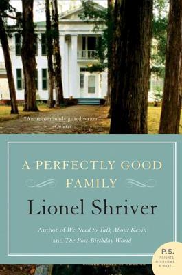 A Perfectly Good Family (2007) by Lionel Shriver