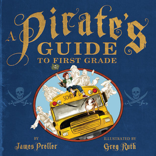 A Pirate's Guide to First Grade (2010) by James Preller