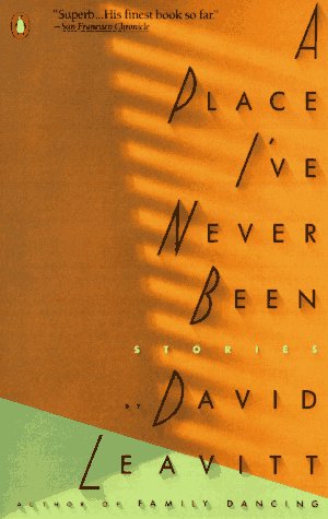 A Place I've Never Been (1991) by David Leavitt
