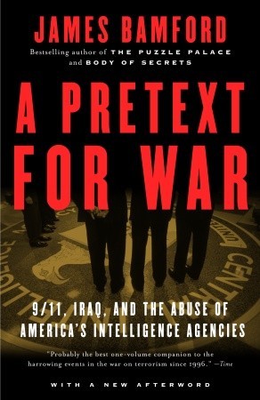 A Pretext for War: 9/11, Iraq, and the  Abuse of America's Intelligence Agencies (2005) by James Bamford