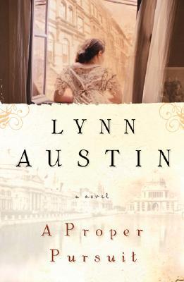 A Proper Pursuit (2007) by Lynn Austin