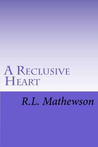 A Reclusive Heart (2000) by R.L. Mathewson