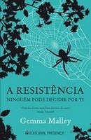A Resistência - Ninguém Pode Decidir Por Ti (2011) by Gemma Malley