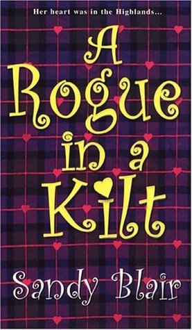 A Rogue In A Kilt (2004) by Sandy Blair