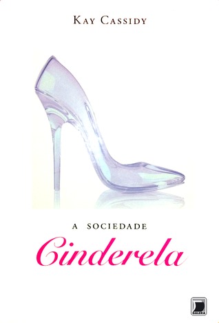 A Sociedade Cinderela (2013) by Kay Cassidy