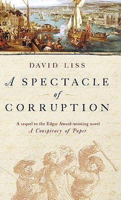 A Spectacle of Corruption (2005) by David Liss