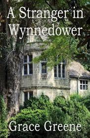 A Stranger in Wynnedower (2012) by Grace Greene