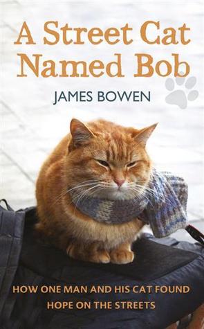 A Street Cat Named Bob: How One Man and His Cat Found Hope on the Streets (2012)