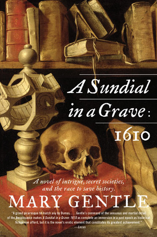 A Sundial in a Grave: 1610 (2006) by Mary Gentle