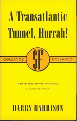 A Transatlantic Tunnel, Hurrah! (2000) by Harry Harrison