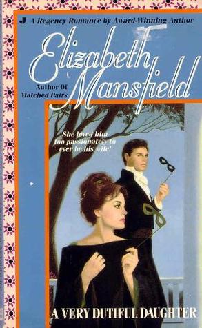 A Very Dutiful Daughter (1996) by Elizabeth Mansfield