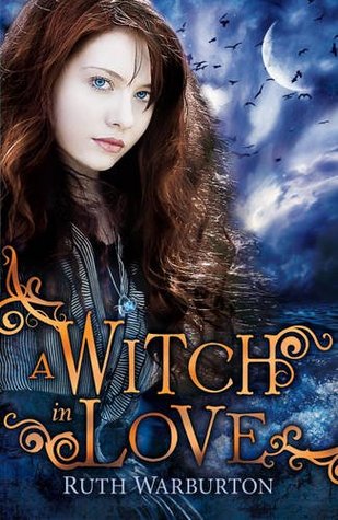 A Witch in Love (2012) by Ruth Warburton