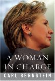 A Woman in Charge: The Life of Hillary Rodham Clinton (2007) by Carl Bernstein