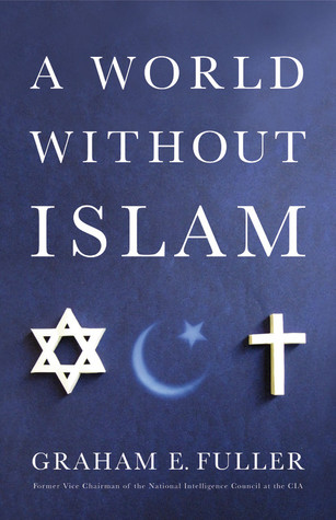 A World Without Islam (2010) by Graham E. Fuller